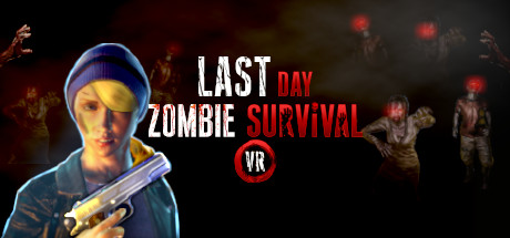 最后一天:僵尸生存VR(Last Day: Zombie Survival VR)